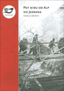 TADEJ KOREN POT MIRU OD ALP DO JADRANA. PO SLEDEH SOŠKE FRONTE